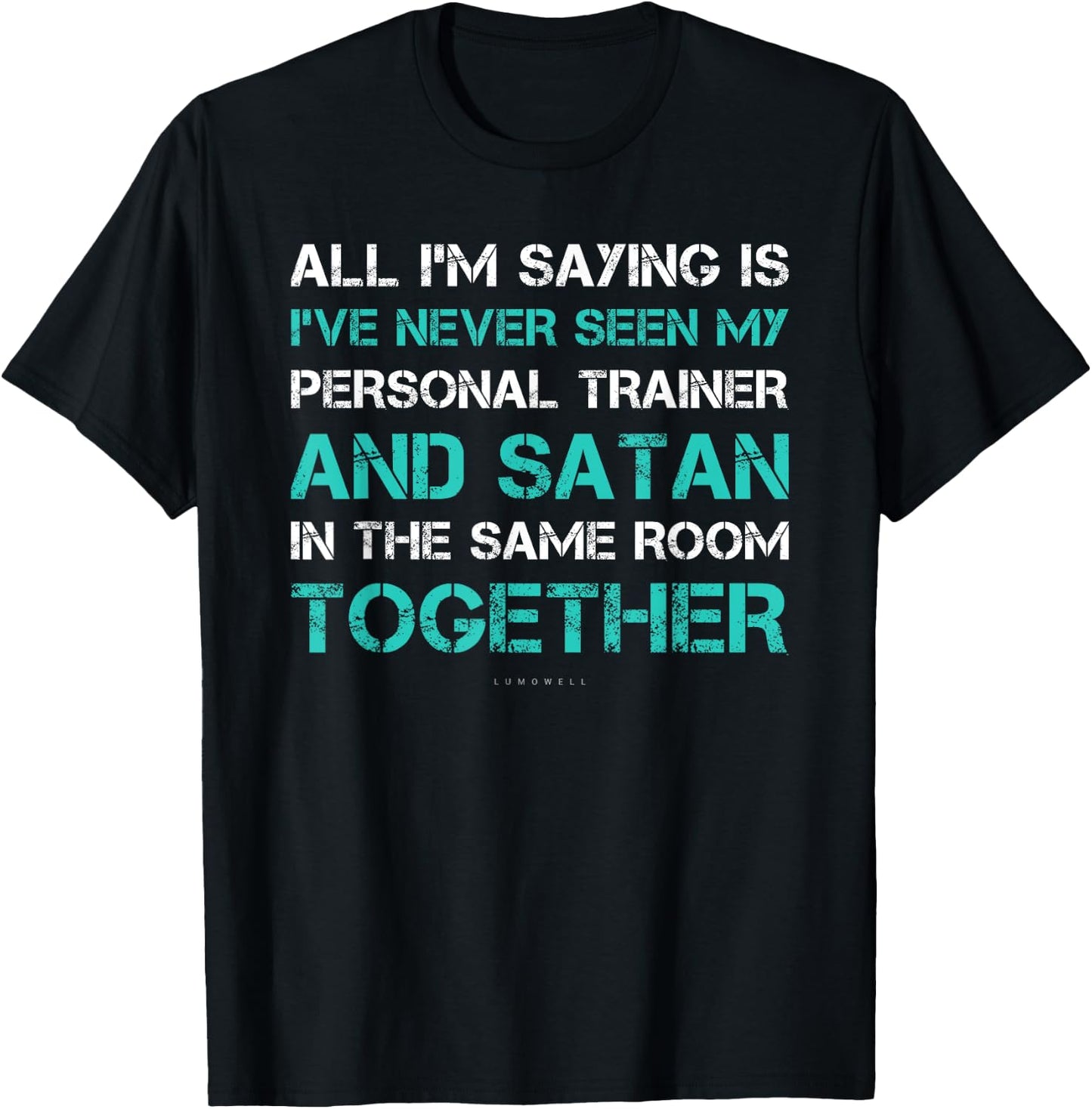 I've Never Seen Satan & My Trainer In Same Room. Funny Gym T-Shirt - T-Shirt | Black