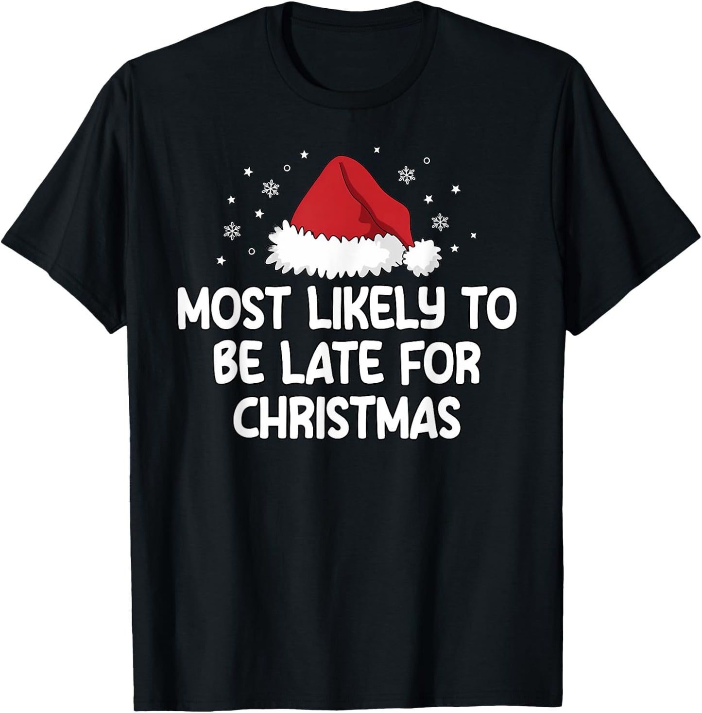 Most Likely To Be Late For Christmas T-Shirt - T-Shirt | Black