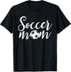 Soccer Mom Shirt Funny Soccer Season Mother's Day Soccer T-Shirt - T-Shirt | Black