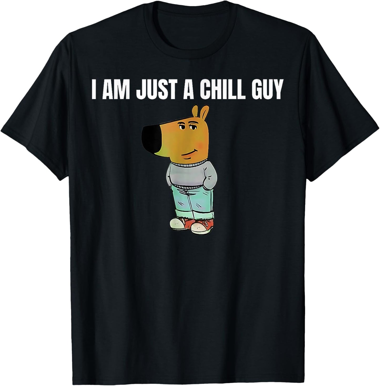 I am just a chill Guy Chill Guy Funny T-Shirt - T-Shirt | Black