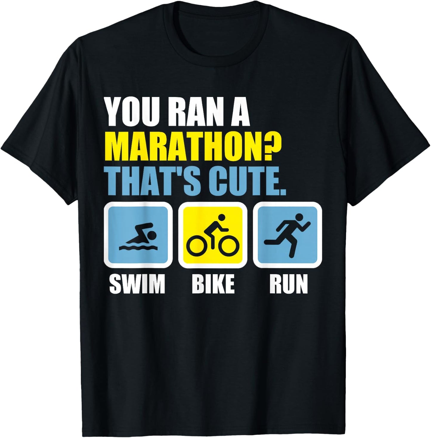 Du bist einen Marathon? That's cute. Triathlon T-Shirt - T-Shirt | Black