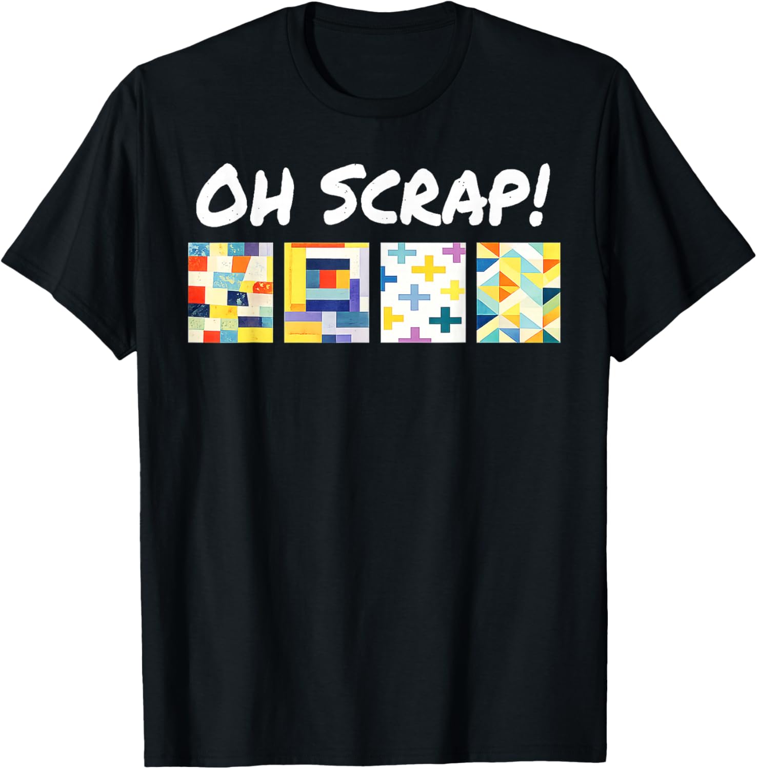 Oh Scrap Funny Scrap Quilting Lover Patchwork Art T-Shirt - T-Shirt | Black