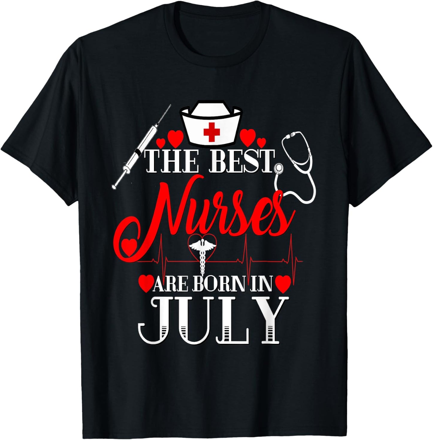 Best Nurses Are Born In July Birthday Gift RN LPN T-Shirt - T-Shirt | Black