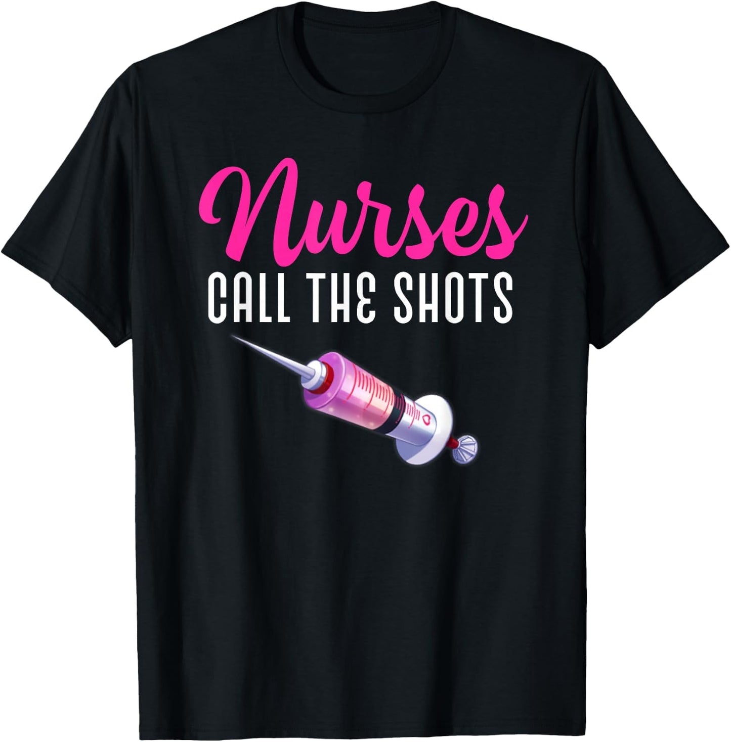 Nurses Call The Shots T shirt National Nurse Week T-Shirt - T-Shirt | Black