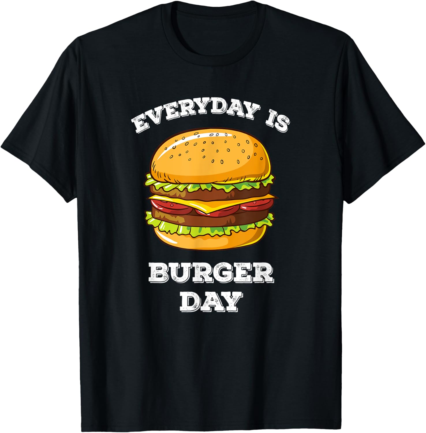 Everyday Is Burger Day Funny Men Women Meat BBQ Food T-Shirt - T-Shirt | Black