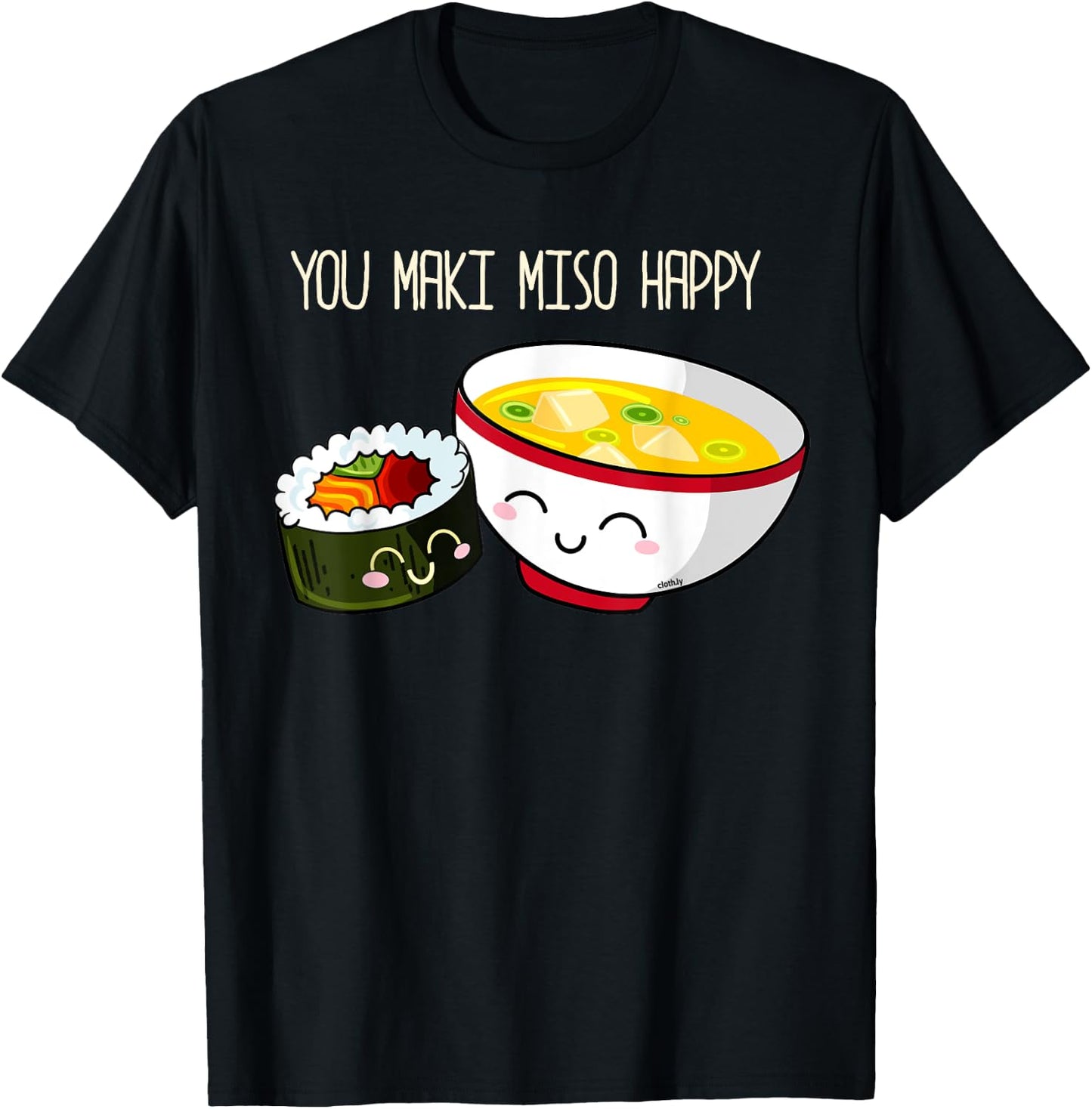 You Maki Miso Happy Cute Kawaii Sushi Maki Soup T-Shirt - T-Shirt | Black
