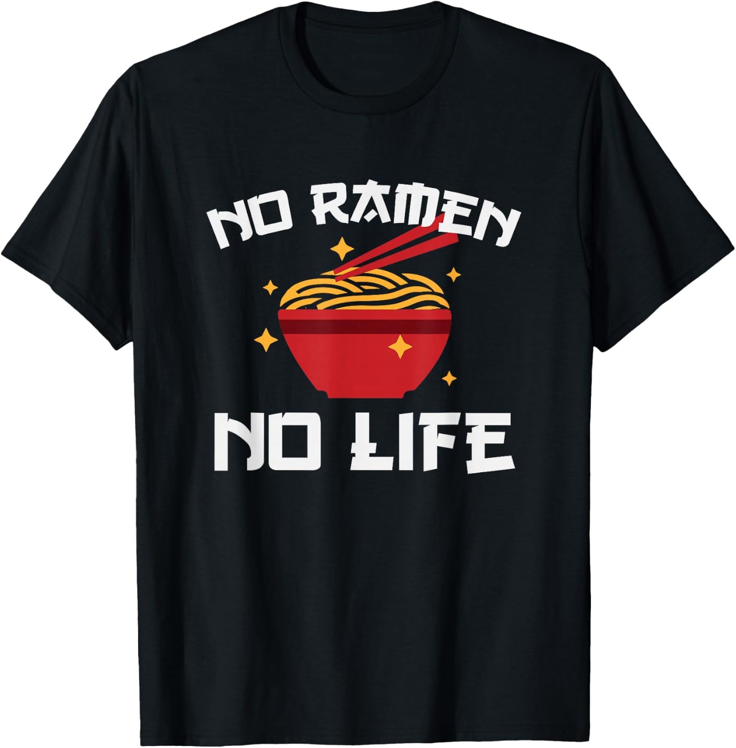 No Ramen No Life Funny Ramen Noodle Bowl Anime Shirt T-Shirt - T-Shirt | Black