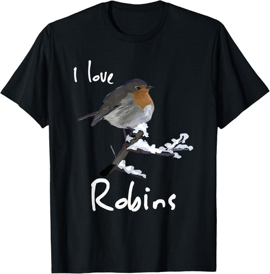 I Love Robins Garden Bird Lovers Shirt T-Shirt - T-Shirt | Black