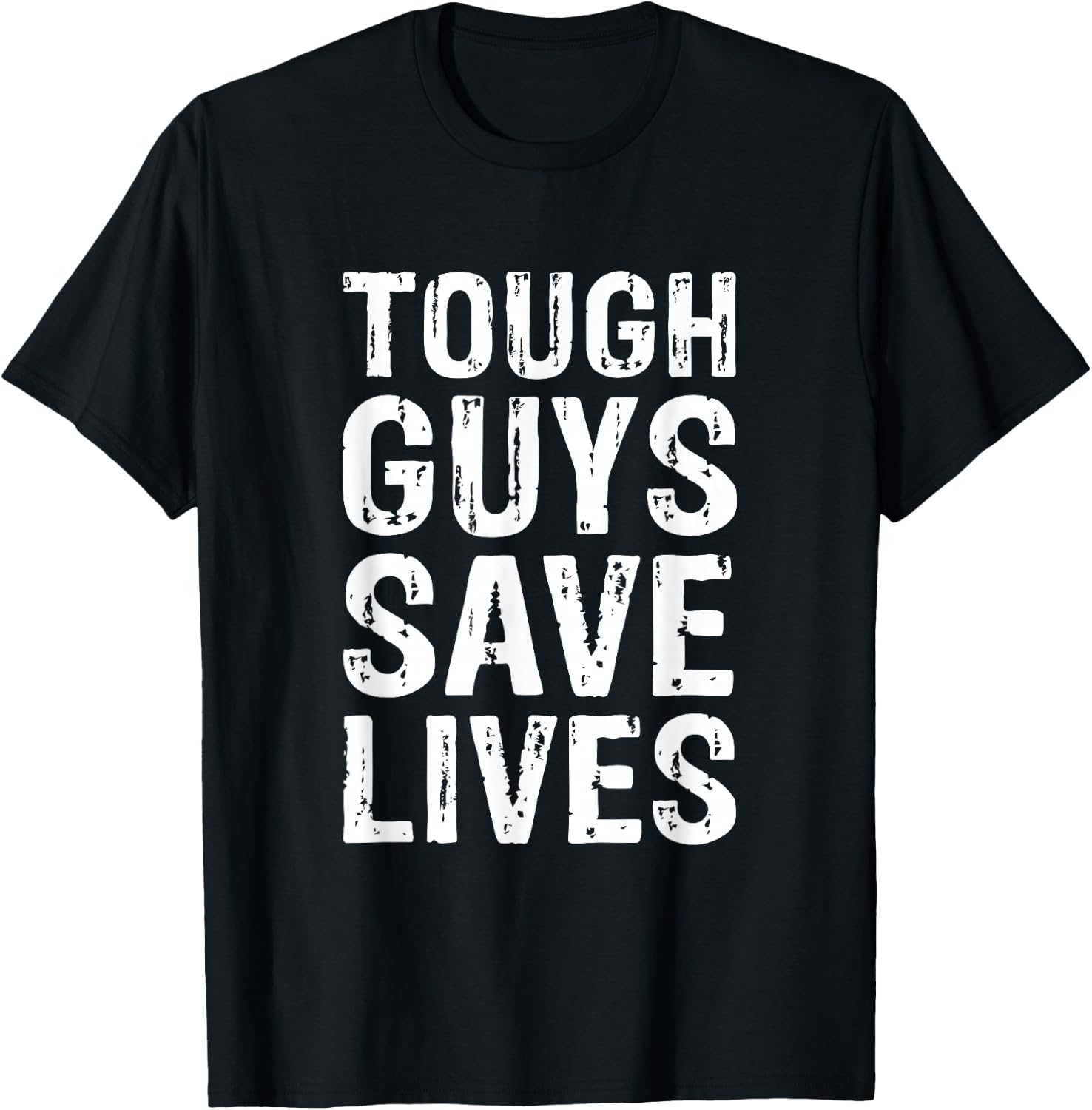 Tough Guys Save Lives Cool Lifesaver T-Shirt - T-Shirt | Black