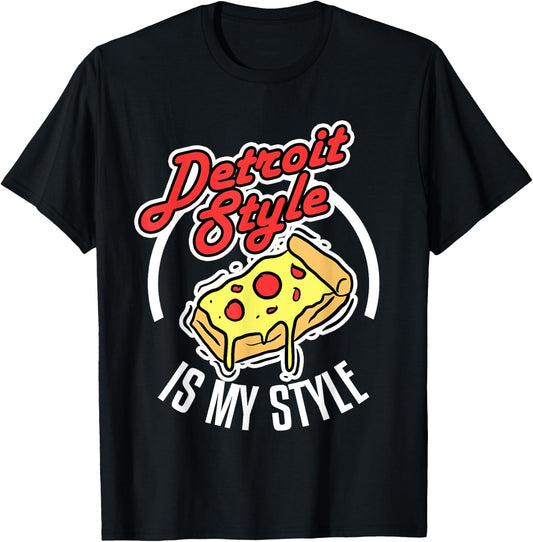 Detroit Style Pizza Is My Style Michigan Lover Gift T-Shirt - T-Shirt | Black