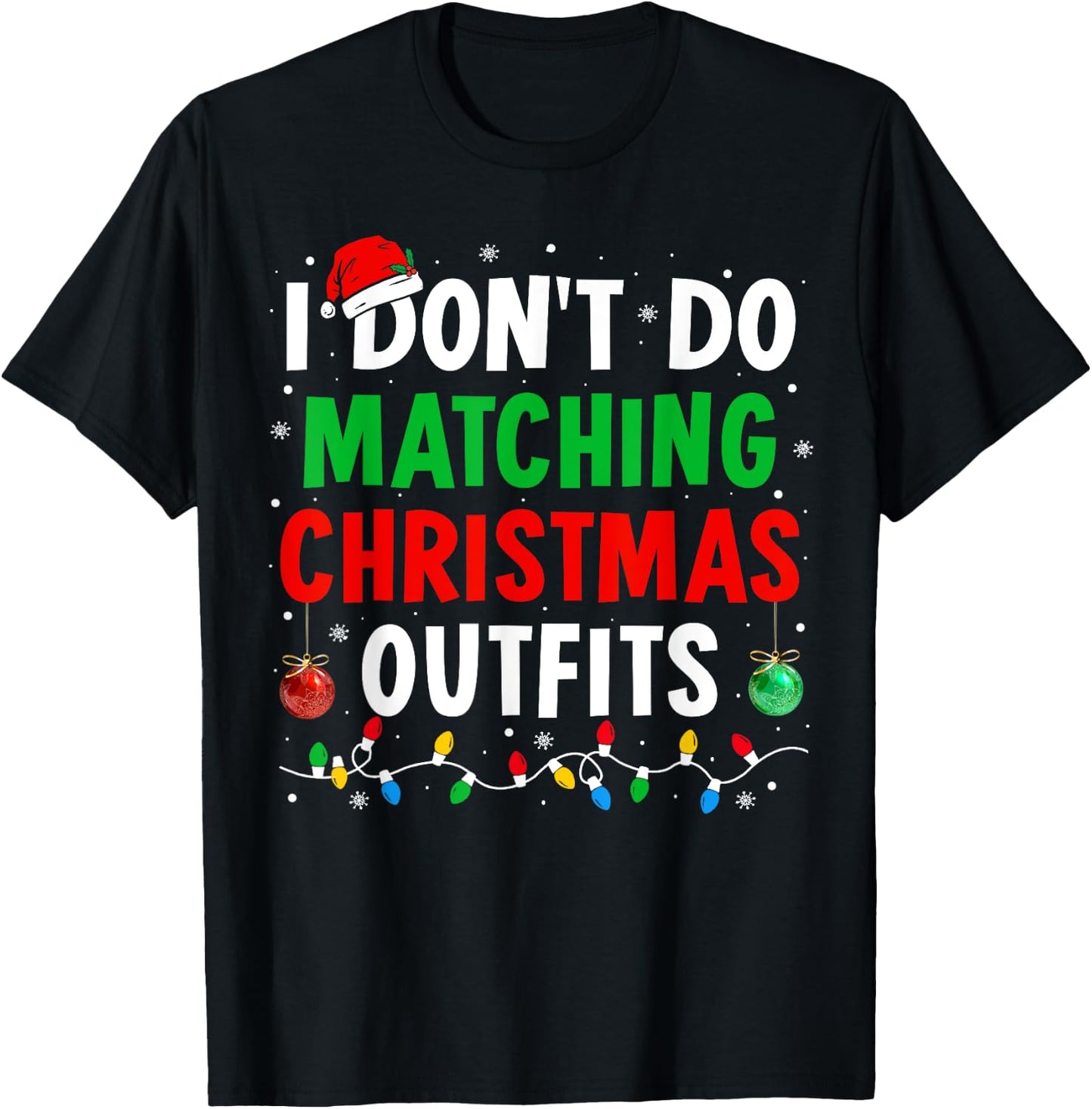I Don't Do Matching Christmas Outfits Xmas Family Couples T-Shirt - T-Shirt | Black