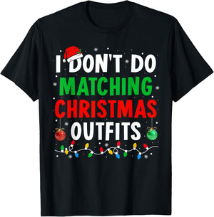I Don't Do Matching Christmas Outfits Xmas Family Couples T-Shirt - T-Shirt | Black