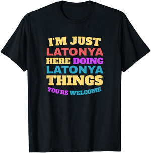 I'm Just Latonya Doing Latonya Things You're Welcome T-Shirt - T-Shirt | Black