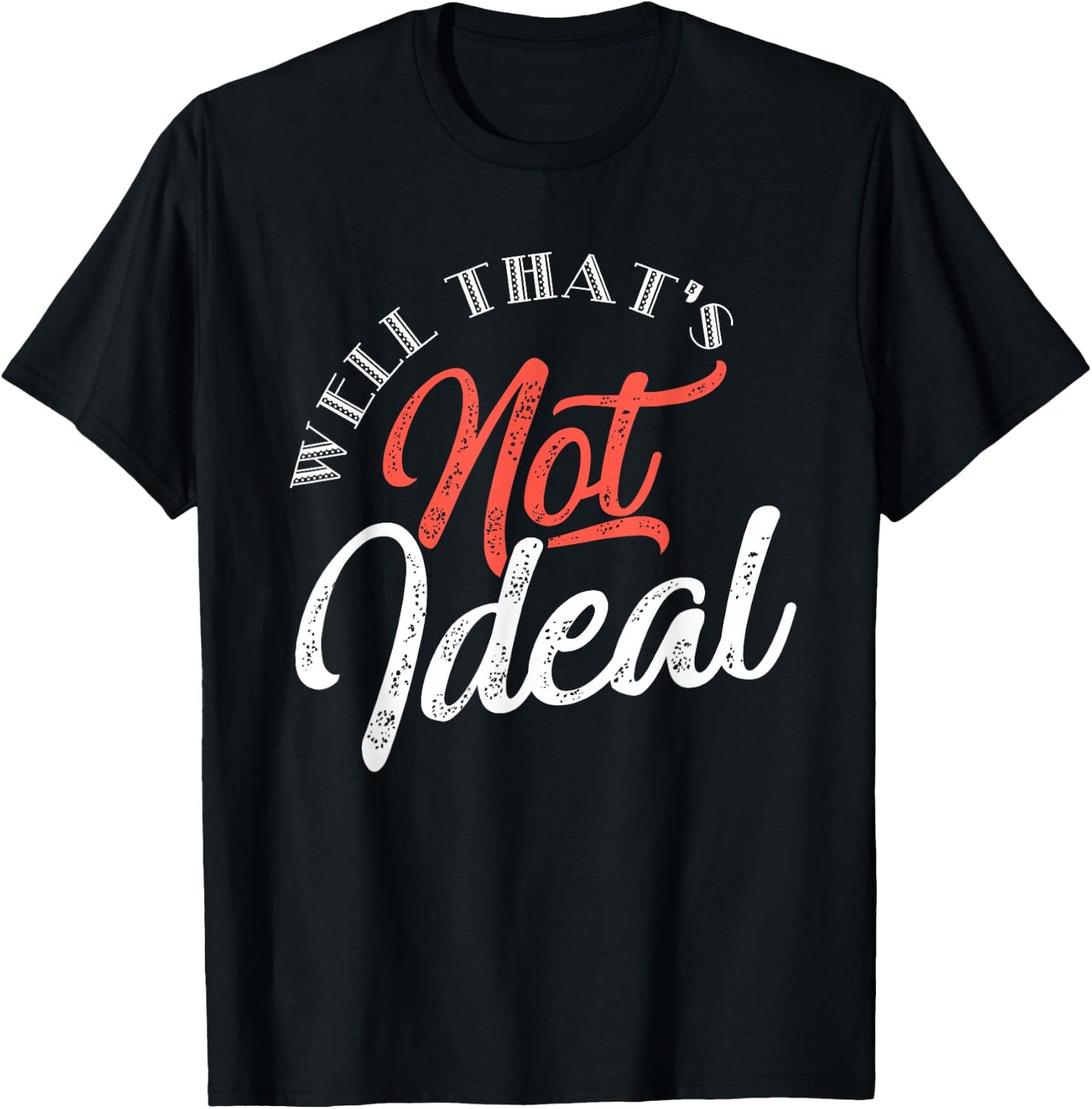 Well, that's not ideal... T-Shirt - T-Shirt | Black