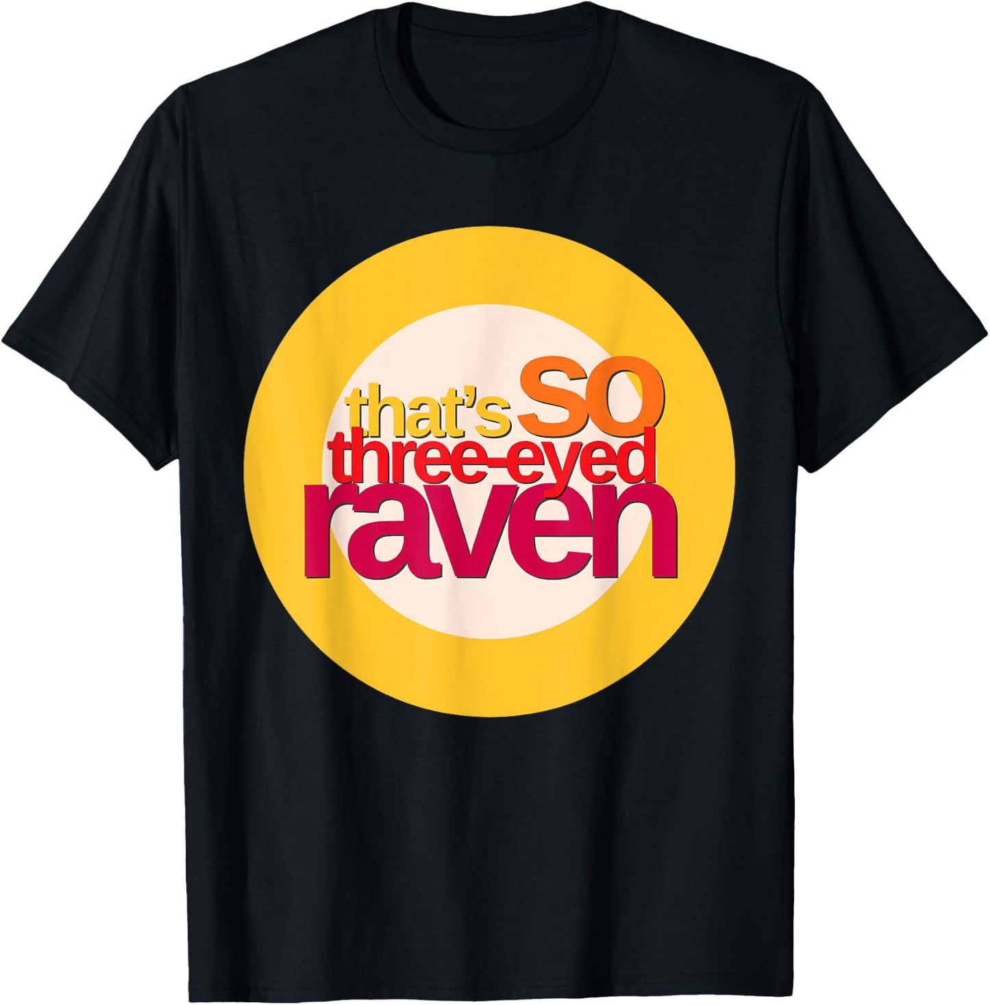That's So Three-Eyed Raven Shirt T-Shirt - T-Shirt | Black