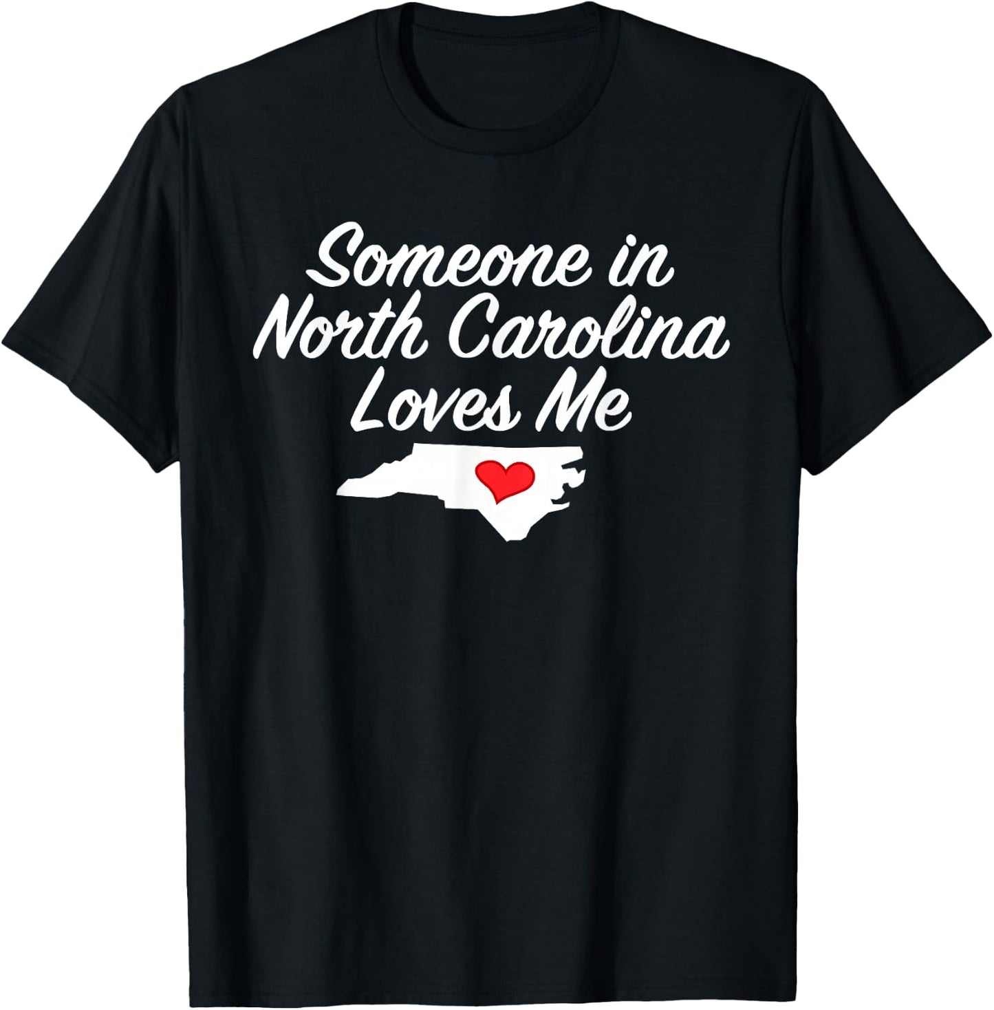 Someone in North Carolina Loves Me | Precious Gift T-Shirt - T-Shirt | Black