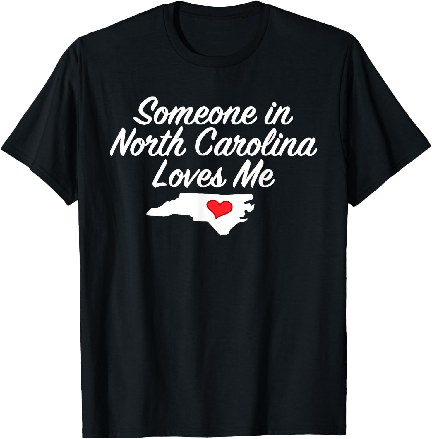 Someone in North Carolina Loves Me | Precious Gift T-Shirt - T-Shirt | Black