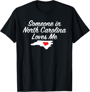 Someone in North Carolina Loves Me | Precious Gift T-Shirt - T-Shirt | Black