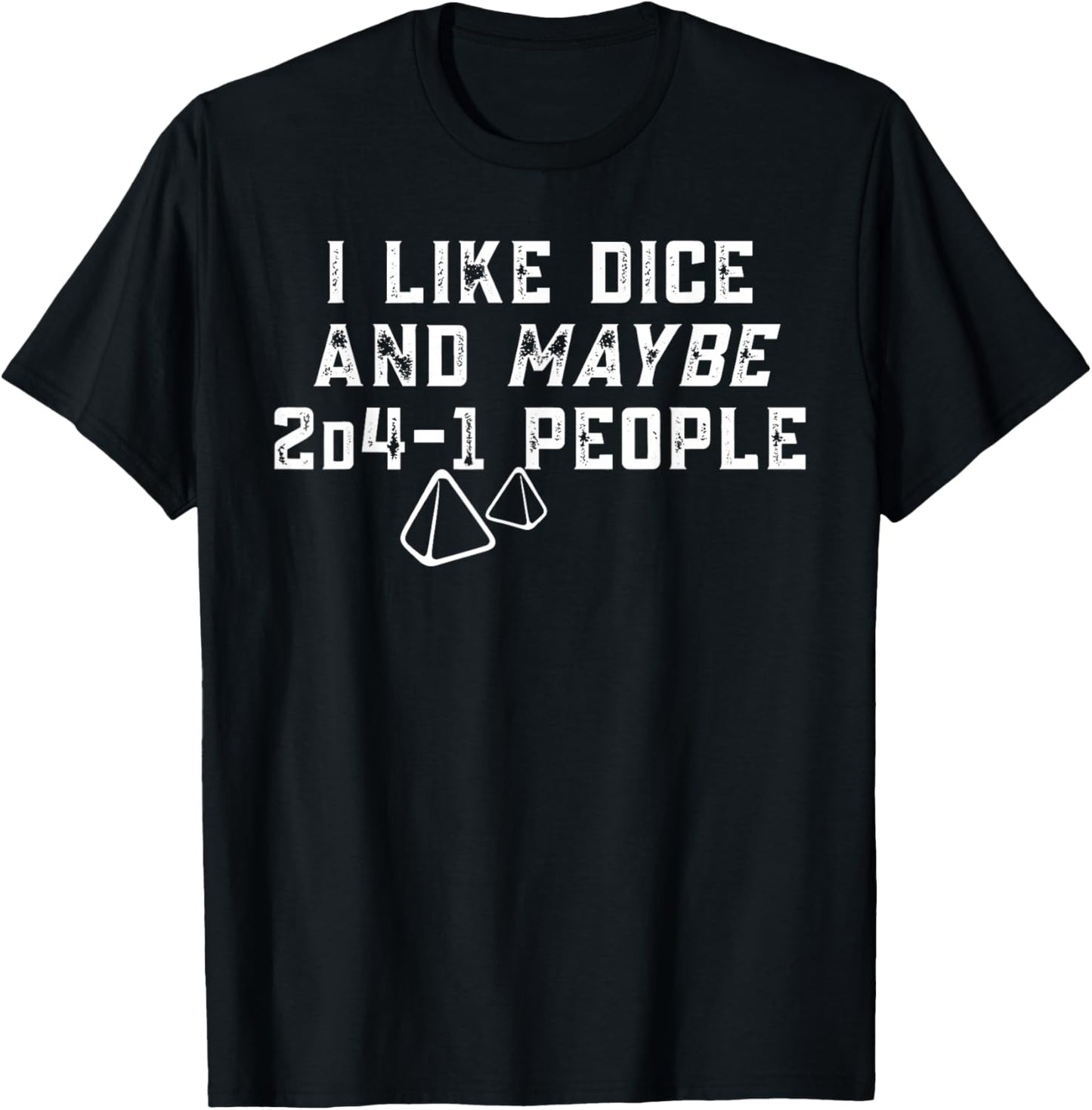 I Like Dice and Maybe 2D4-1 People Gamer Humor T-Shirt - T-Shirt | Black