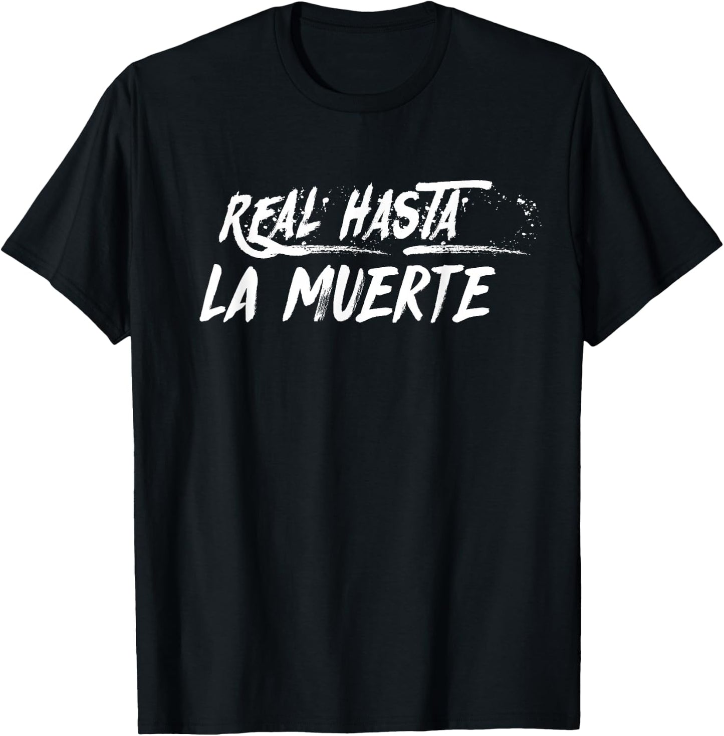 Real Hasta La Muerte T-Shirt - T-Shirt | Black
