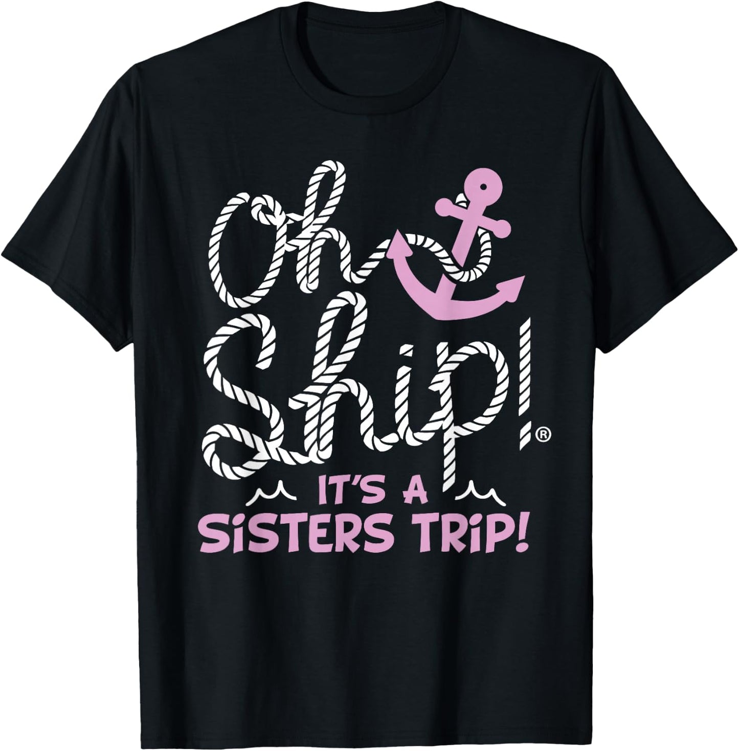 Oh Ship It's a Sisters Trip - Matching Sisters Cruise T-Shirt - T-Shirt | Black
