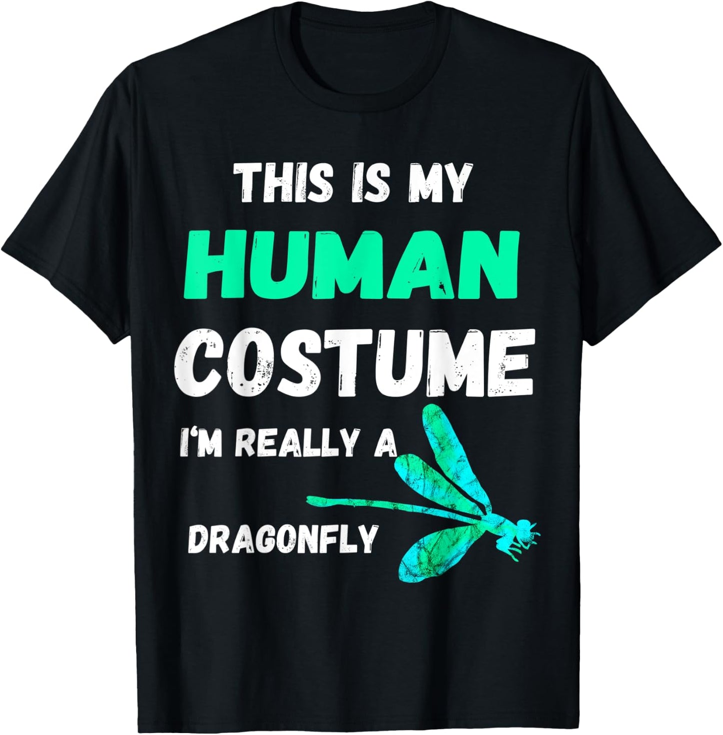 This Is My Human Costume I'm Really A Dragonfly Bugs T-Shirt - T-Shirt | Black