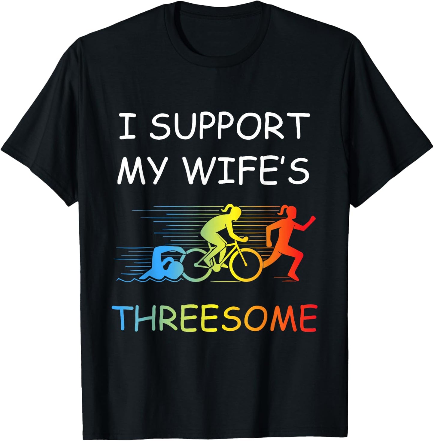 I Support My Wife's Threesome Apparel Funny Triathlon T-Shirt - T-Shirt | Black