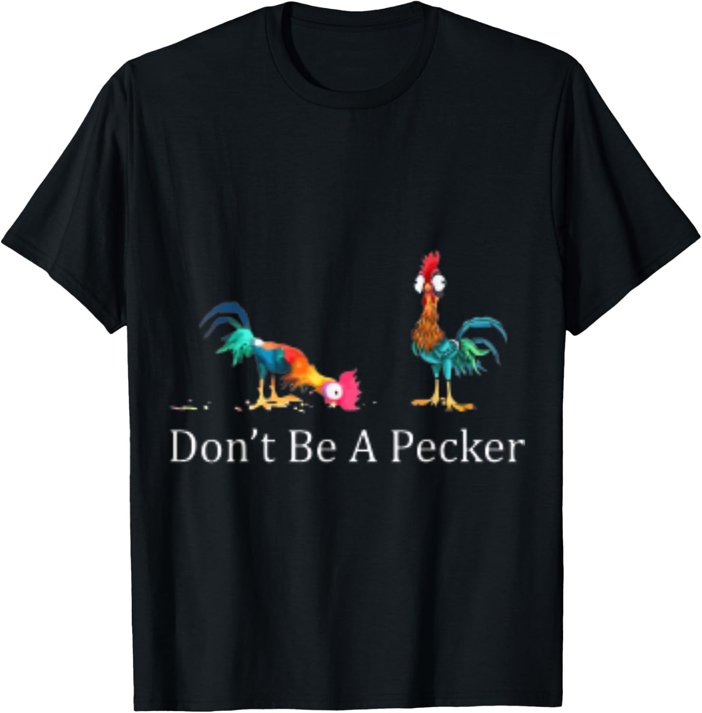 Don't Be a Pecker T-Shirt - T-Shirt | Black