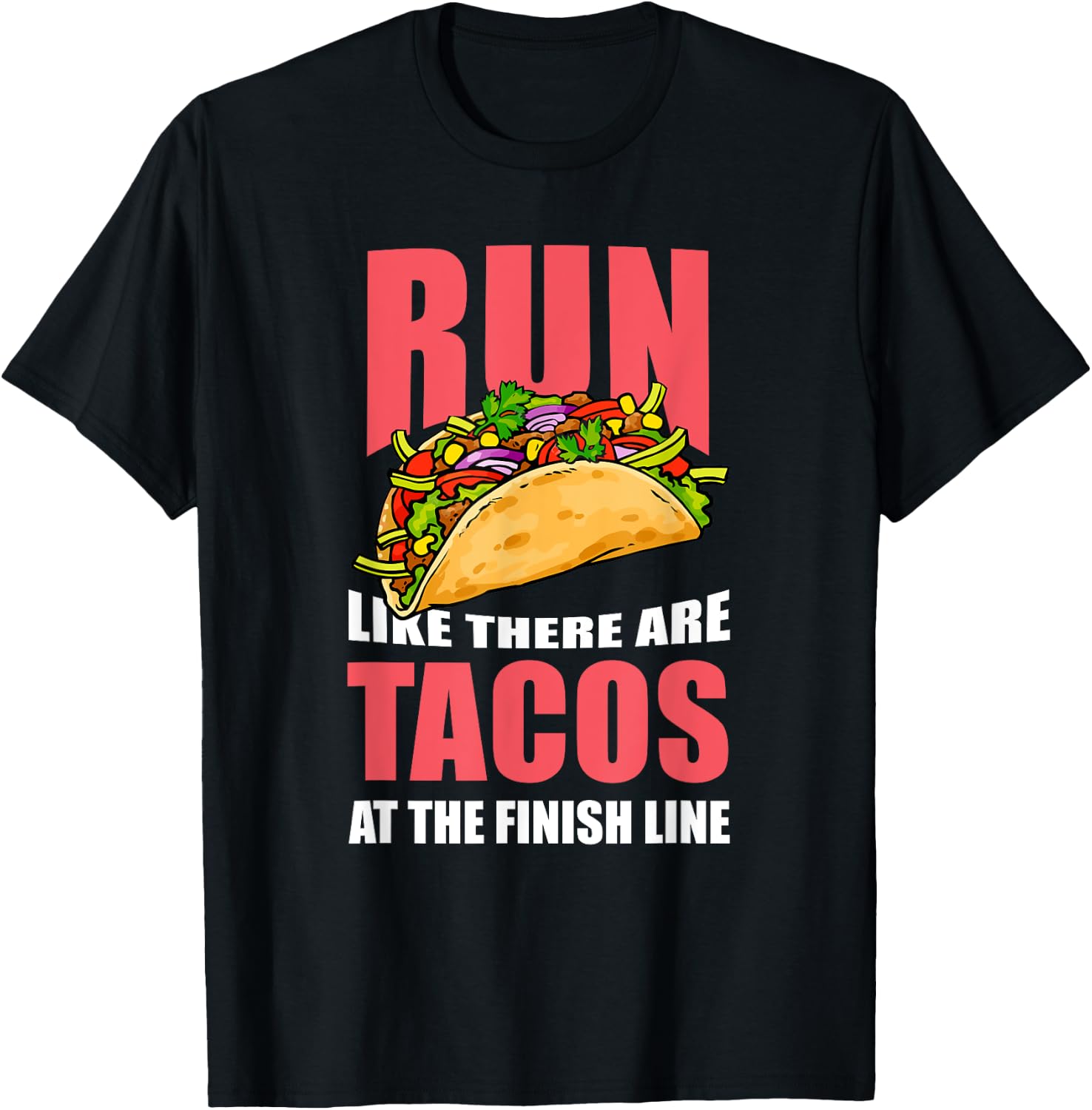 "Run Like There are Tacos at the Finish Line" Runner T-Shirt - T-Shirt | Black