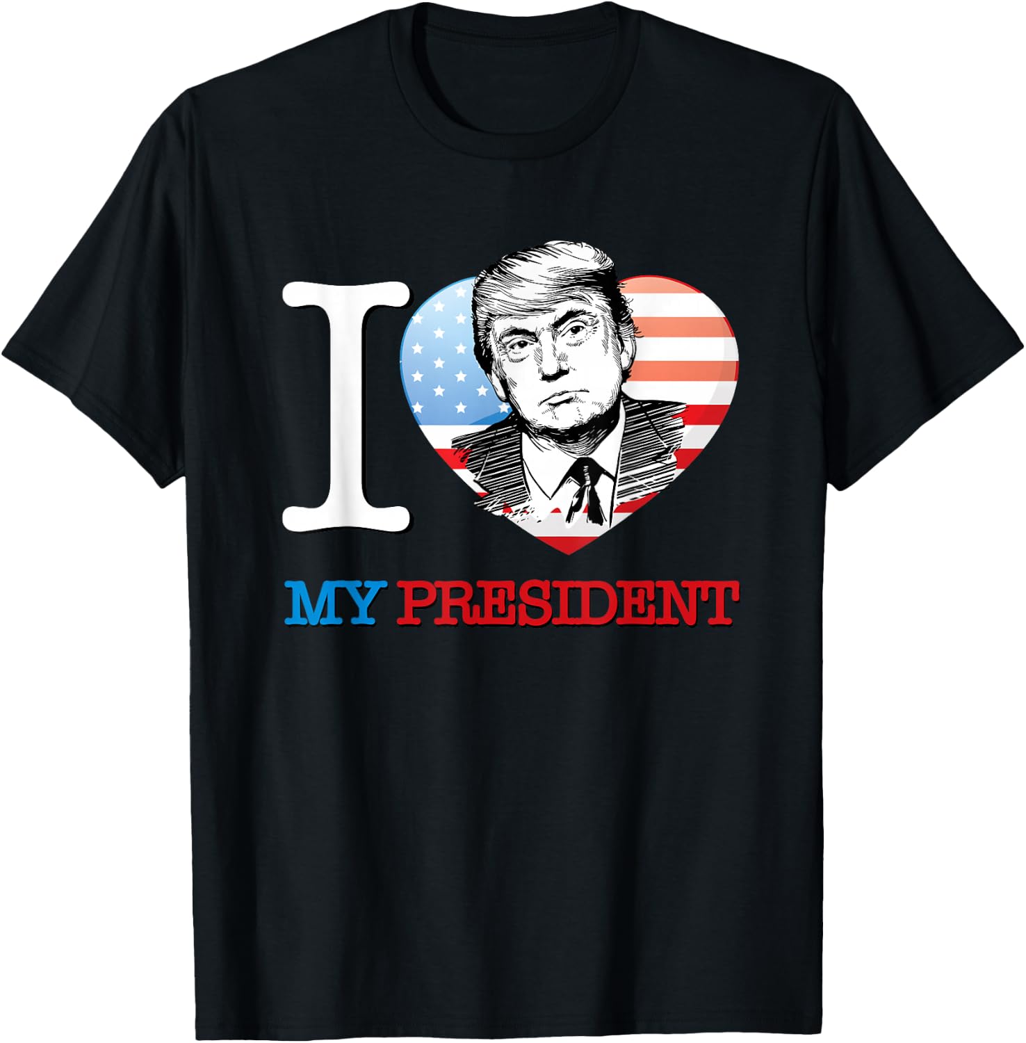I Love My President Donald Trump T Shirt T-Shirt - T-Shirt | Black