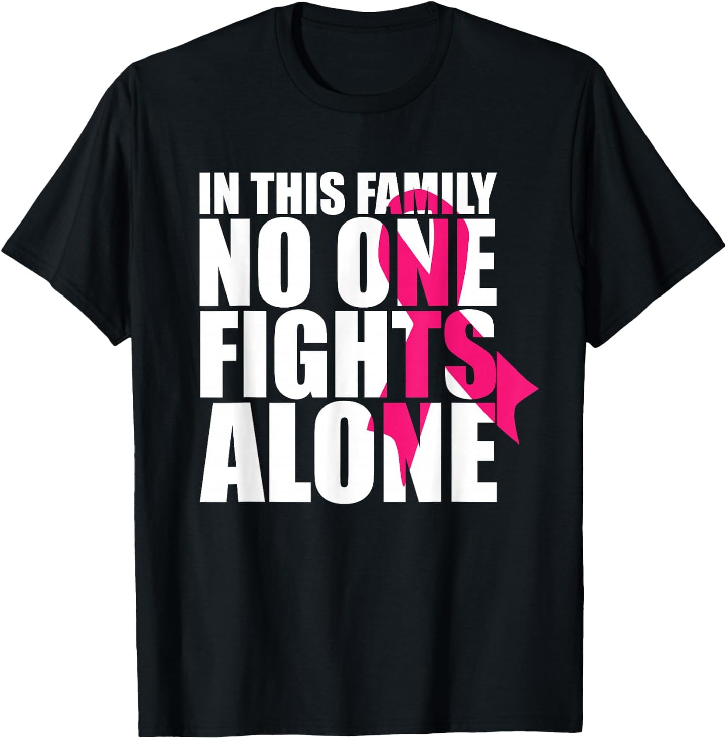 In This Family No One Fights Alone-Breast Cancer Awareness T-Shirt - T-Shirt | Black