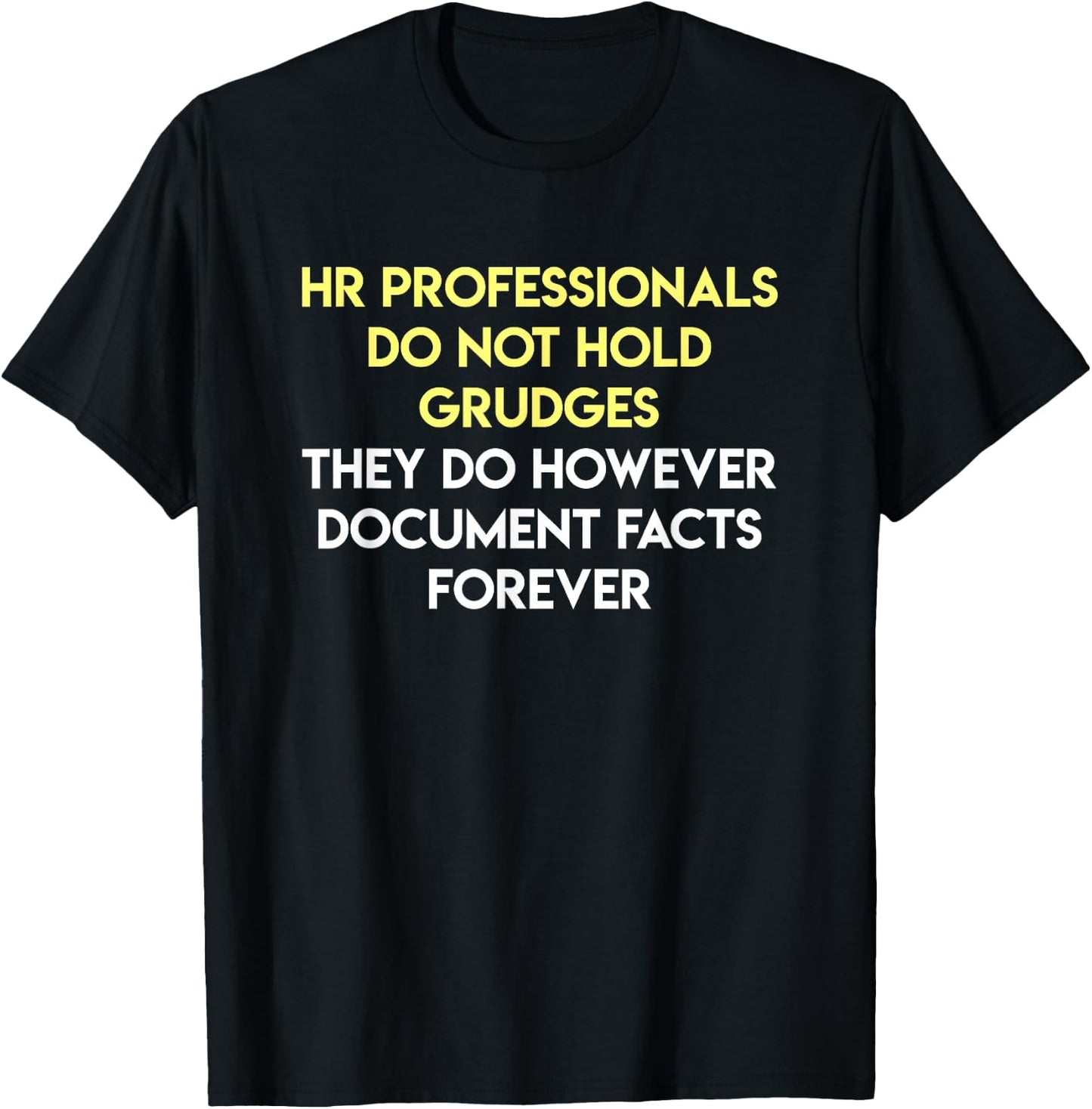 HR Professionals Grudges Document Facts Human Resources Gift T-Shirt - T-Shirt | Black