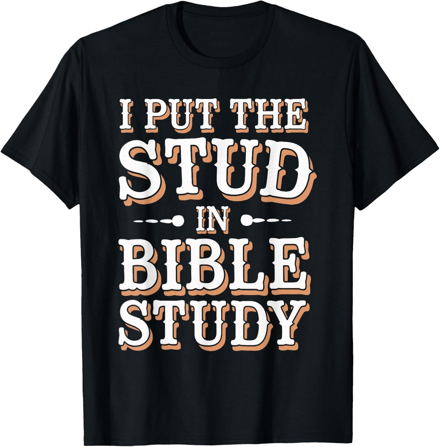 I Put The Stud In Bible Study Church Activities T-Shirt - T-Shirt | Black