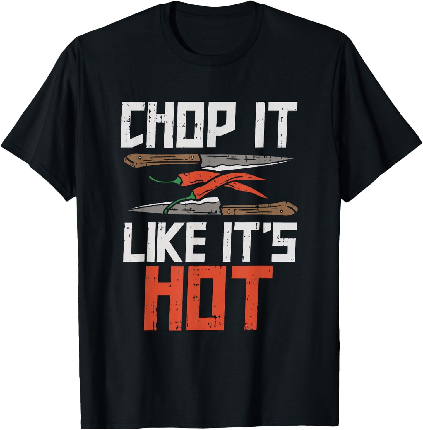 Chop it like it's hot, Funny Chef Culinary Cooking Gifts T-Shirt - T-Shirt | Black