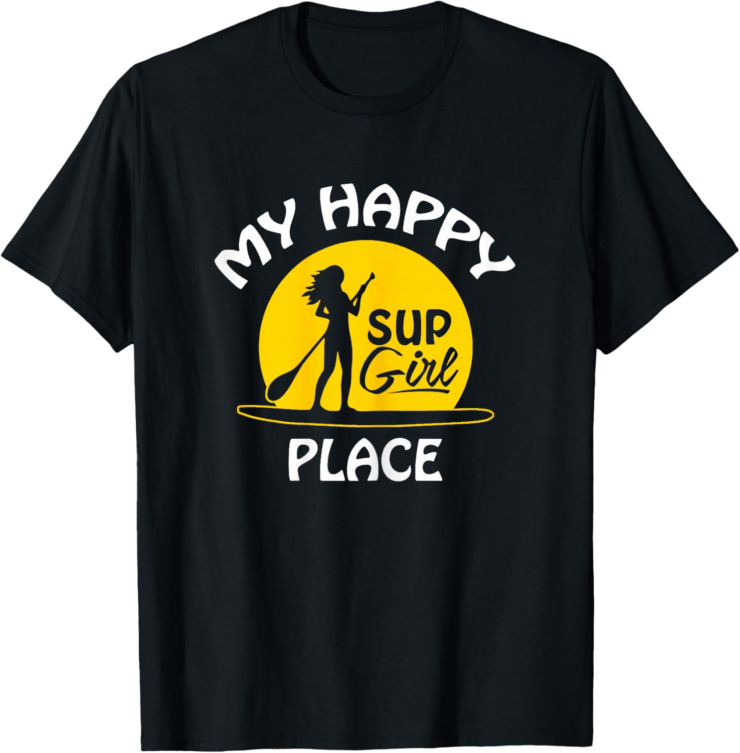 Sup Girl Paddleboard My happy Place T-Shirt - T-Shirt | Black