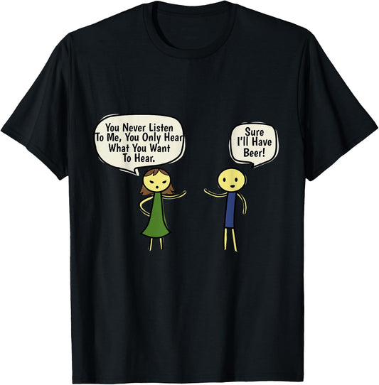 You Never Listen To, Me Sure I'll Have A Beer Couple T-Shirt - T-Shirt | Black