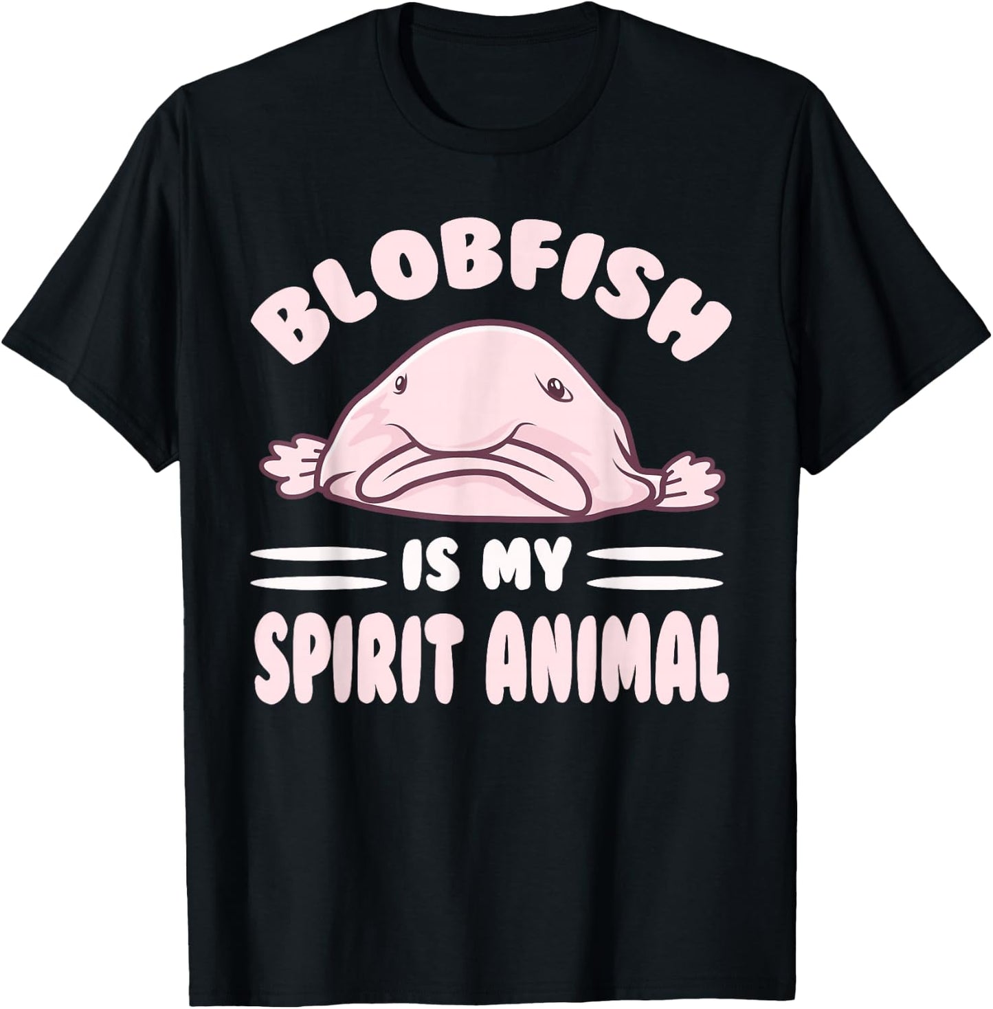 Cool Blobfish Is My Spirit Animal Lovers Gift T-Shirt - T-Shirt | Black