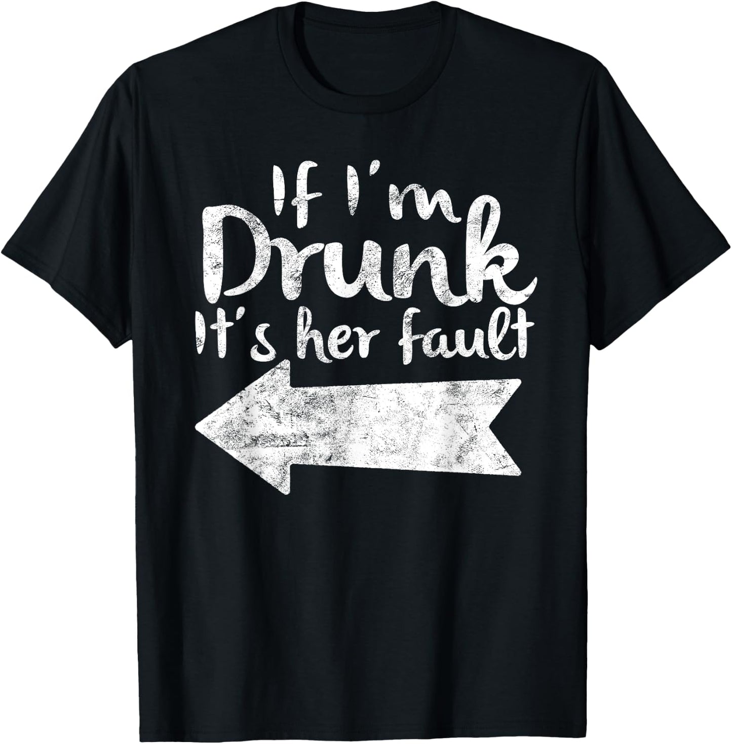 If Im Drunk Its Her Fault Matching Best Friend Gift Drinking T-Shirt - T-Shirt | Black