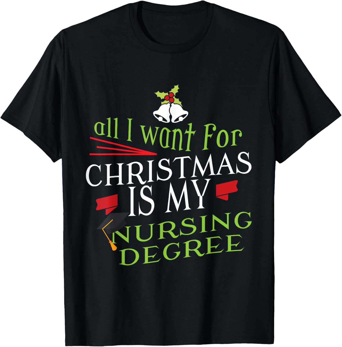 Nursing Degree Christmas Nursing Student Graduation T-Shirt - T-Shirt | Black