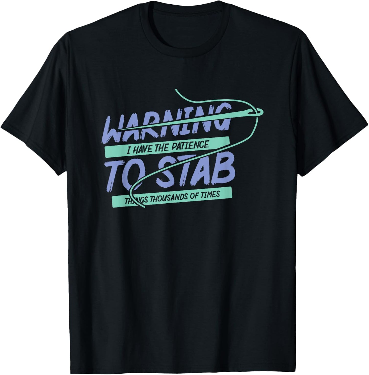 Dancing Dolphin Crafts Warning I Have Patience To Stab Things Thousands Of Times Black Short Sleeve Classic Fit T-Shirt - T-Shirt | Black