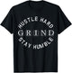 Hustle Hard Stay Humble Grind Shirt T-Shirt - T-Shirt | Black