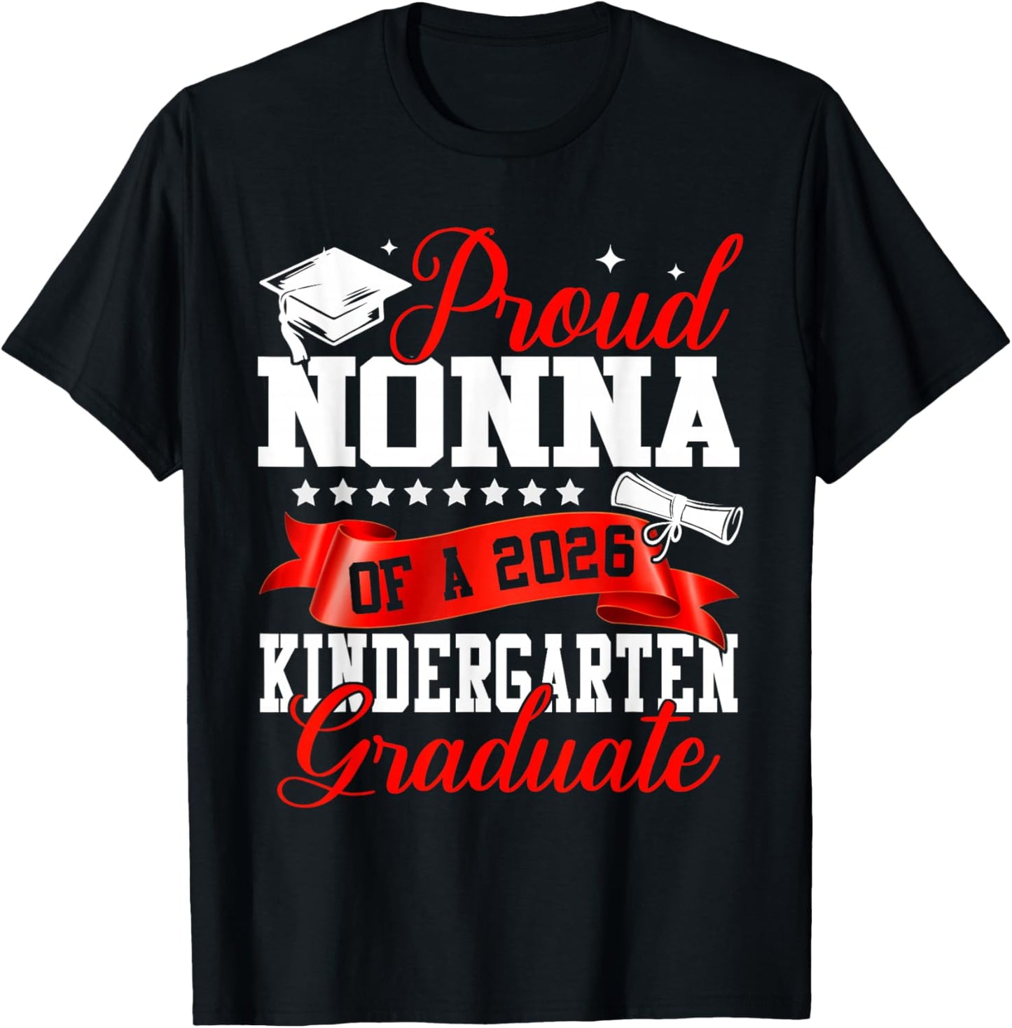 Proud Nonna of A 2026 Kindergarten Graduate Graduation T-Shirt - T-Shirt | Black