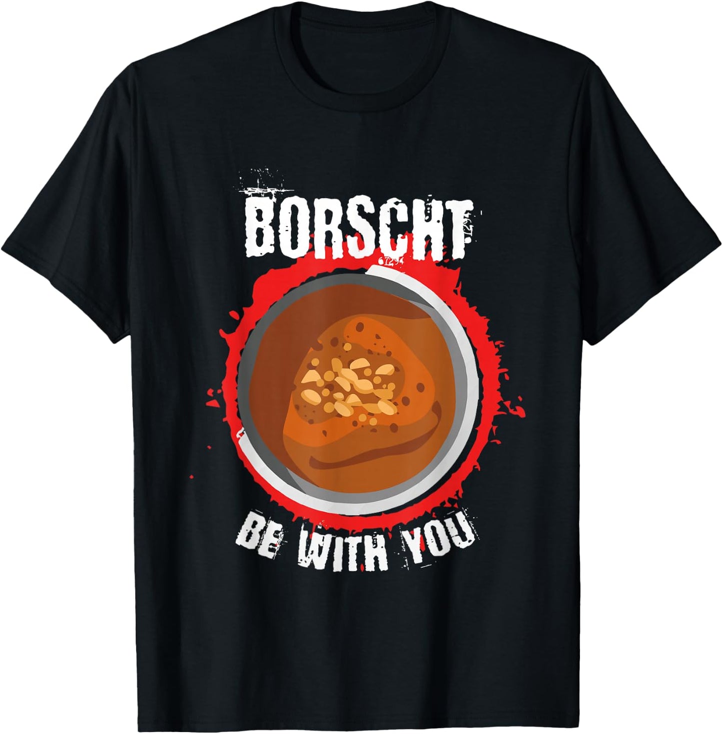 Borscht be with you l Borshch Ukrainian Food T-Shirt - T-Shirt | Black