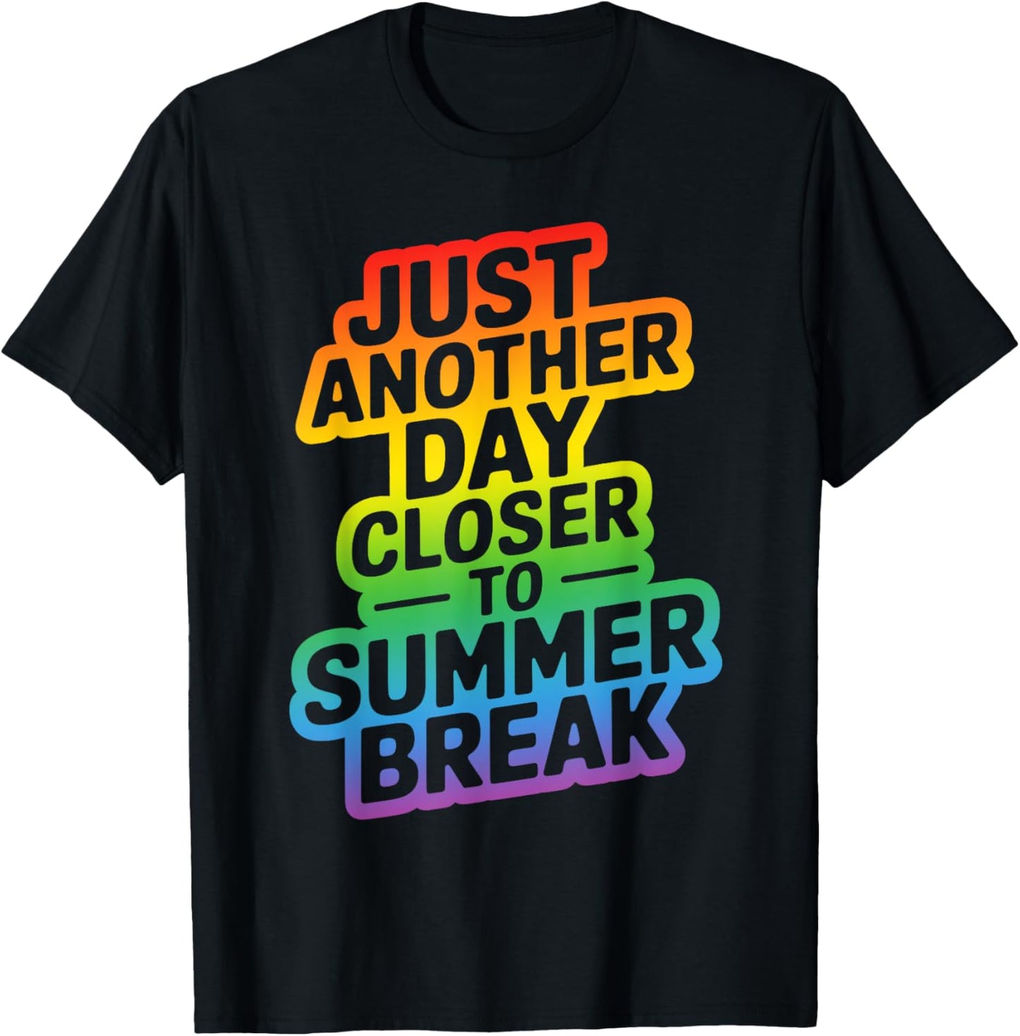 Just Another Day Closer To Summer Break Teacher T-Shirt - T-Shirt | Black