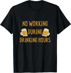 No Working During Drinking Hours Funny Beer & Whiskey Lover T-Shirt - T-Shirt | Black