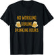 No Working During Drinking Hours Funny Beer & Whiskey Lover T-Shirt - T-Shirt | Black