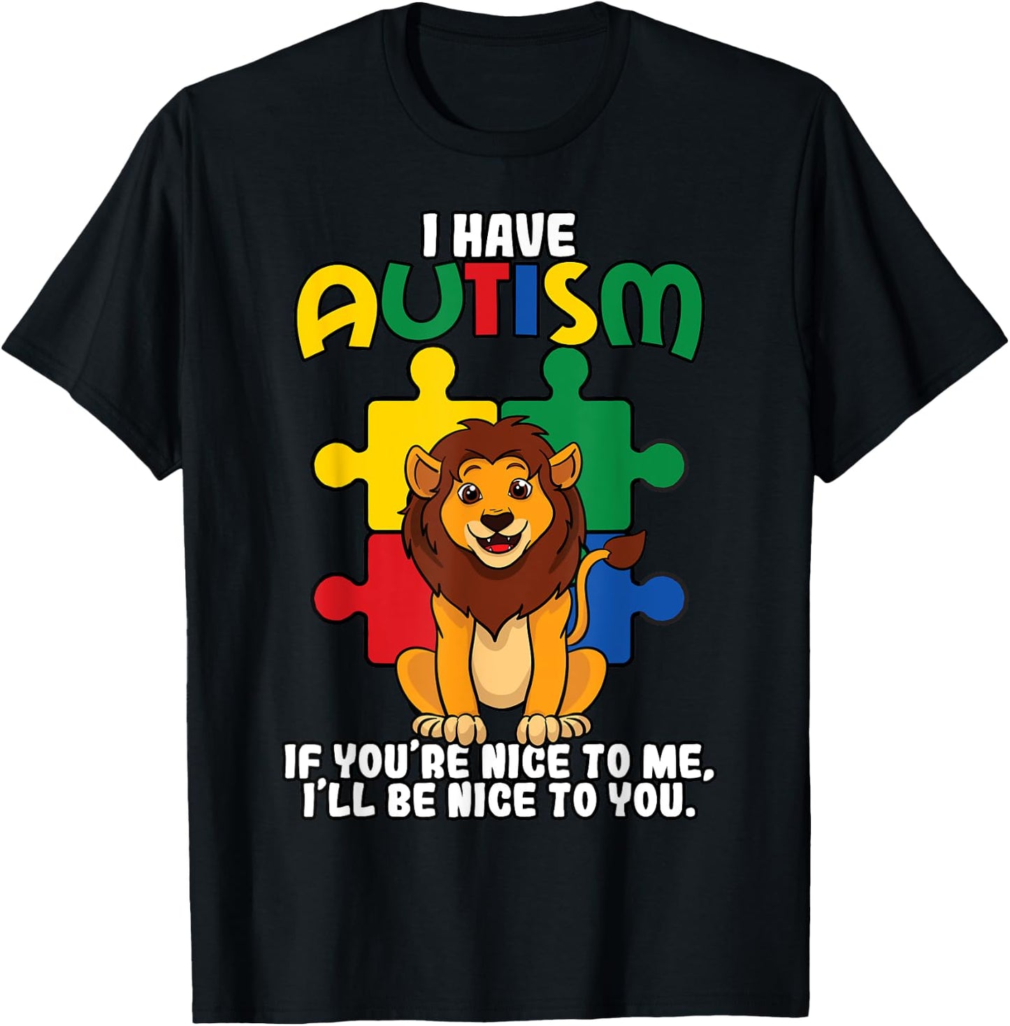 I Have Autism If You're Nice To Me I'll Be Nice To You T-Shirt - T-Shirt | Black