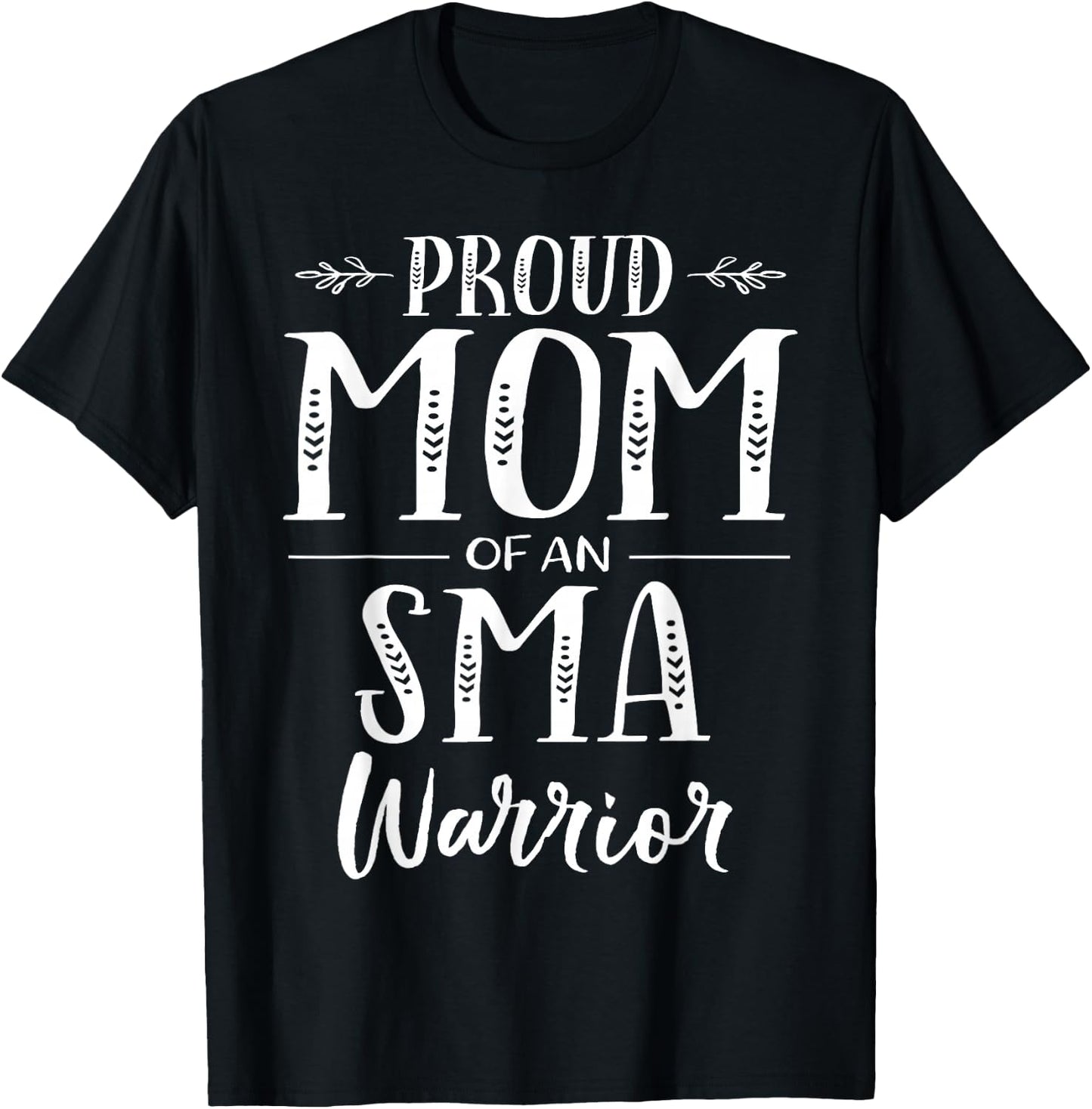 Spinal Muscular Atrophy SMA Awareness Proud Mom T-Shirt - T-Shirt | Black