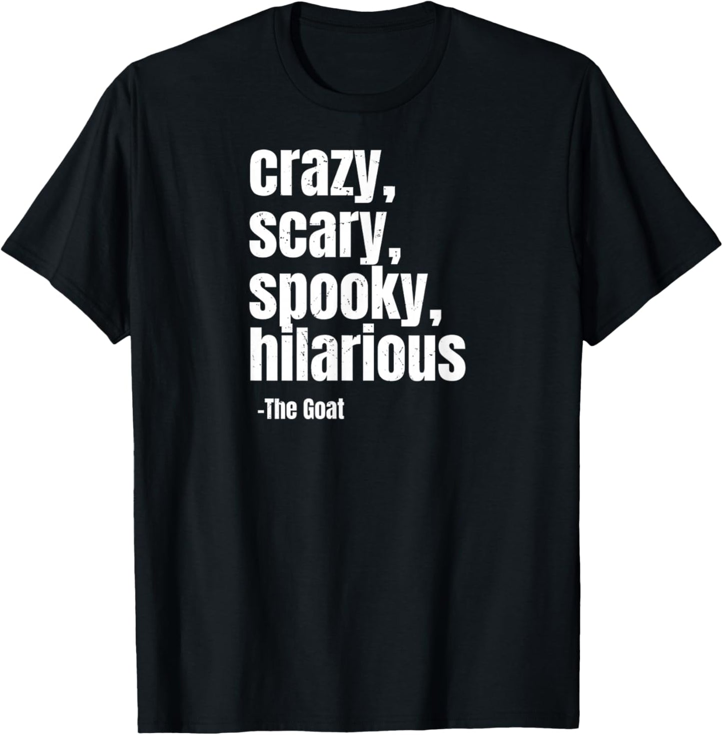 Crazy Scary Spooky Hilarious Meme Goat Quote Trendy Humor T-Shirt - T-Shirt | Black