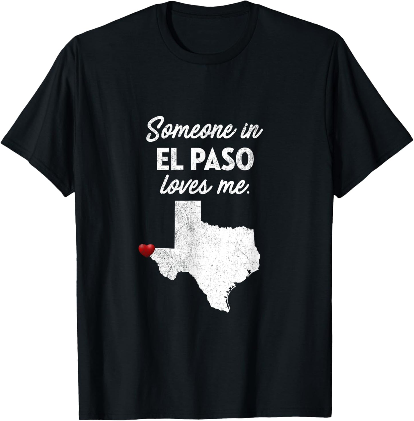 Someone In El Paso Loves Me - El Paso Texas Shirt T-Shirt - T-Shirt | Black